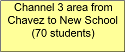 Text Box: Channel 3 area from Chavez to New School (70 students)